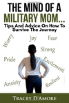 The Mind of A Military Mom: Tips and Advice on How to Survive the Journey Paperback